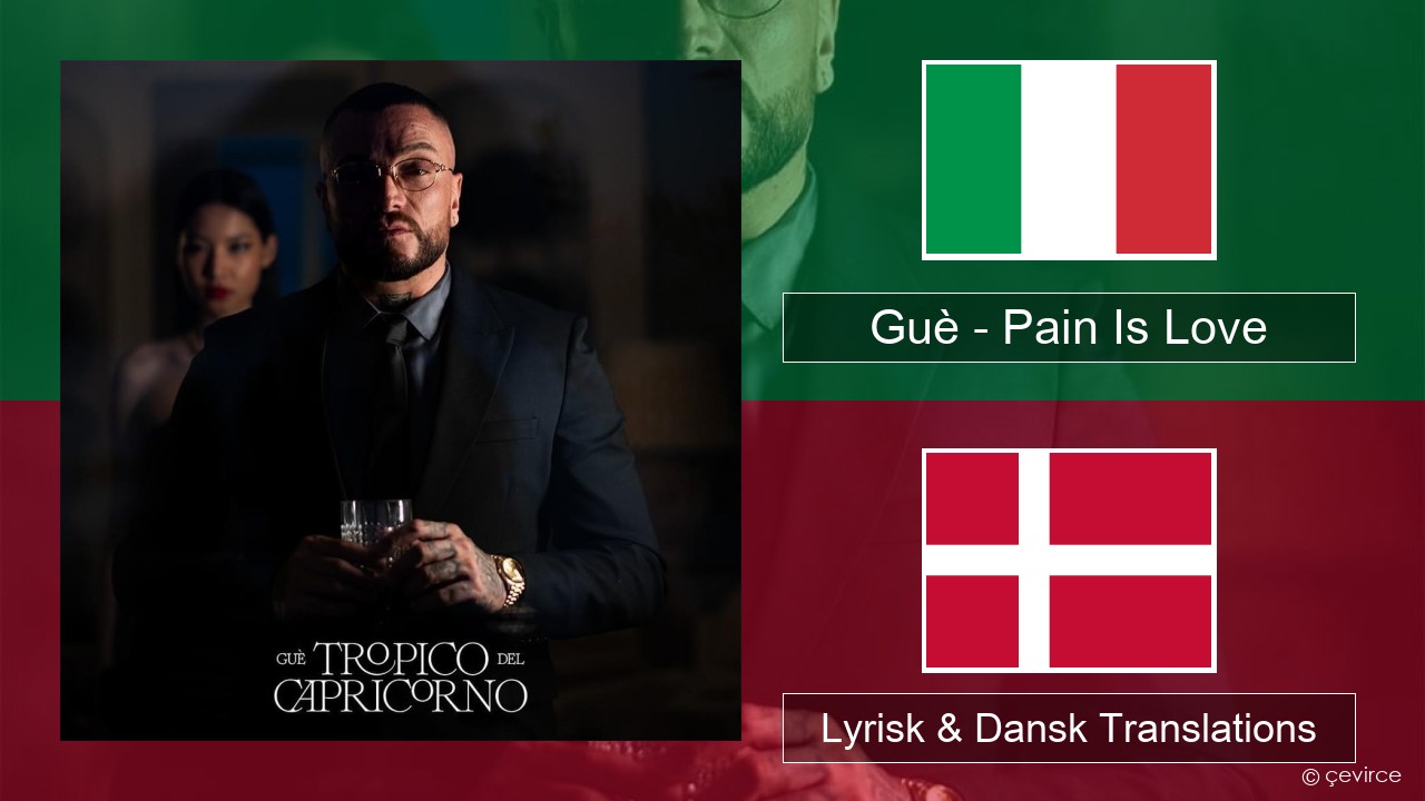 Guè – Pain Is Love Italiensk Lyrisk & Dansk Translations