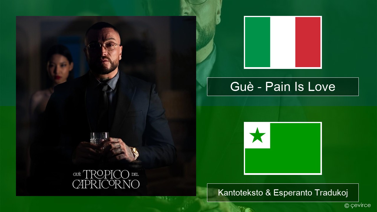 Guè – Pain Is Love La itala Kantoteksto & Esperanto Tradukoj