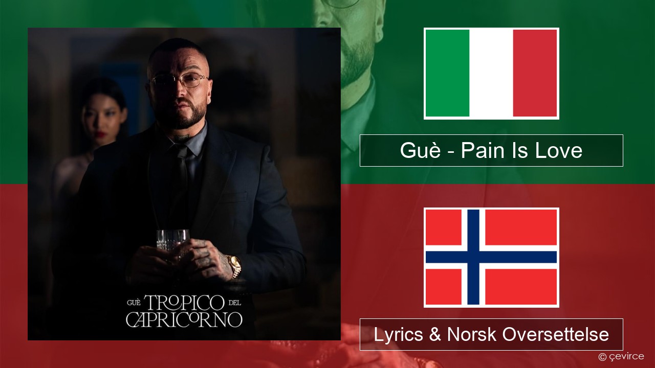 Guè – Pain Is Love Italiensk Lyrics & Norsk Oversettelse