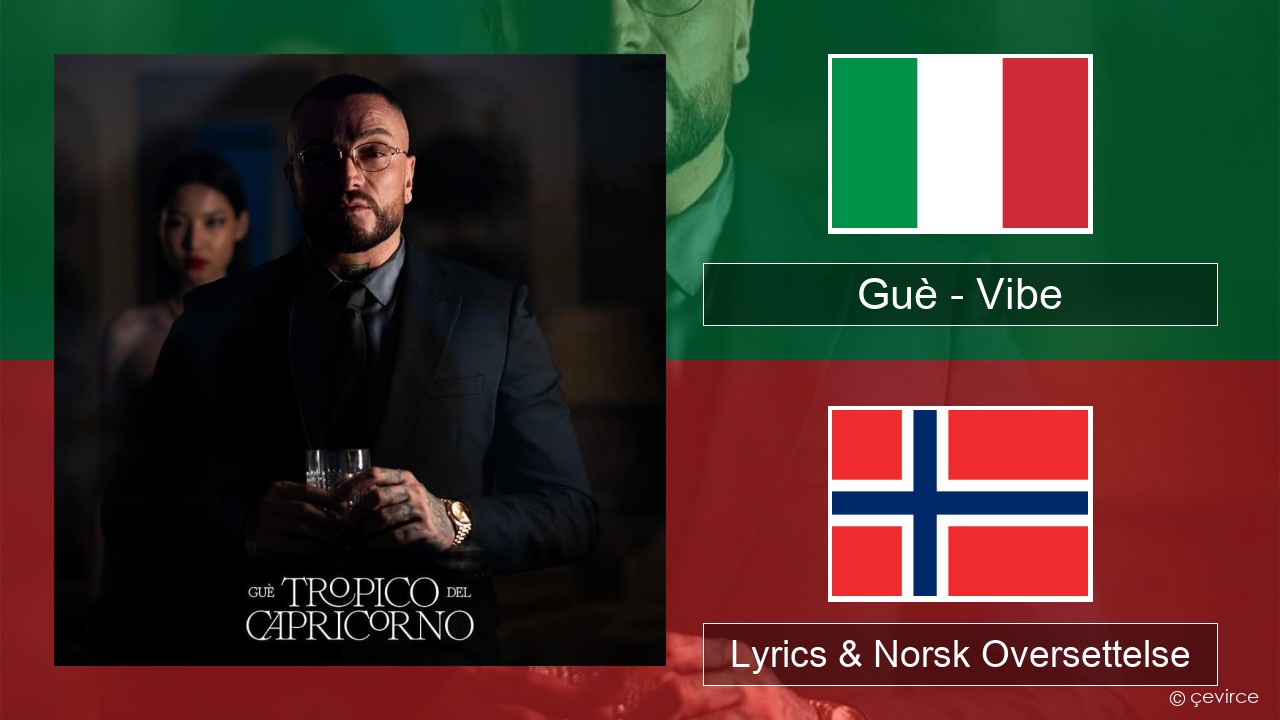 Guè – Vibe Italiensk Lyrics & Norsk Oversettelse