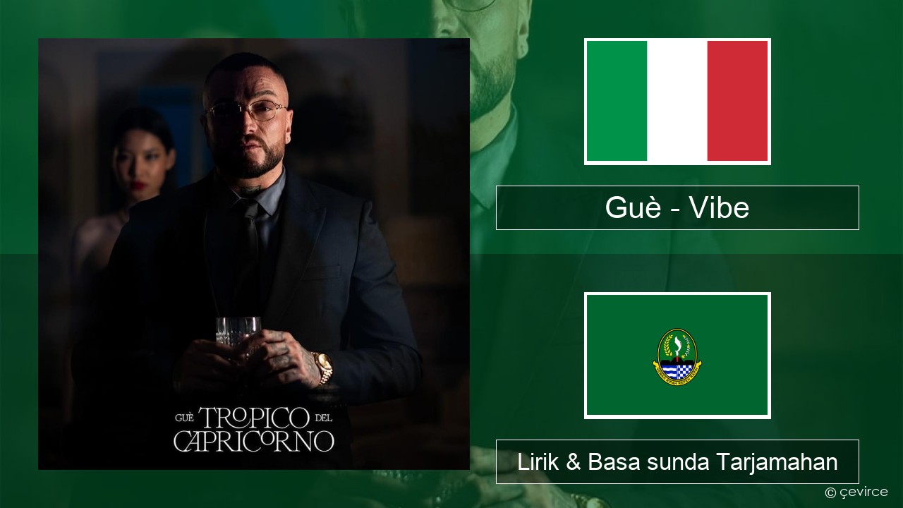 Guè – Vibe Italia Lirik & Basa sunda Tarjamahan