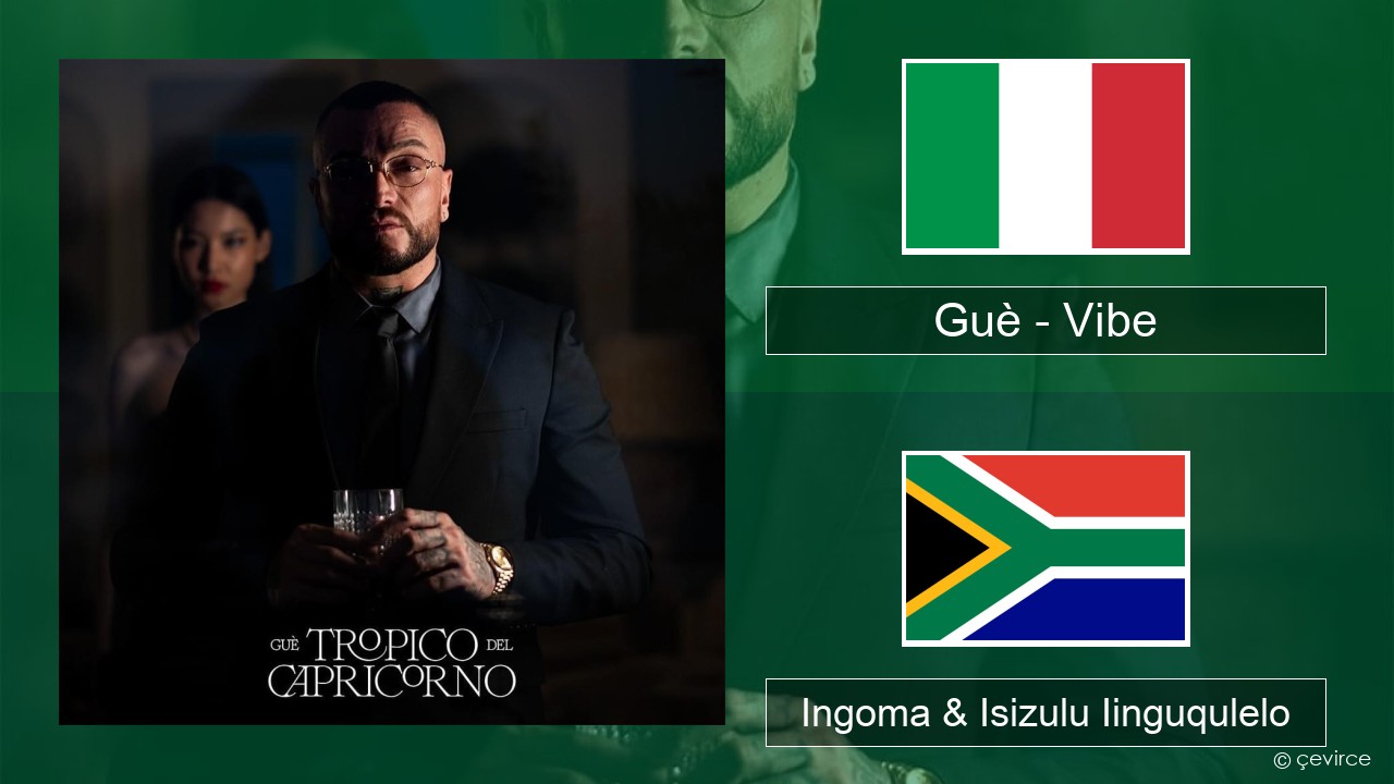 Guè – Vibe Isi-Italian Ingoma & Isizulu Iinguqulelo