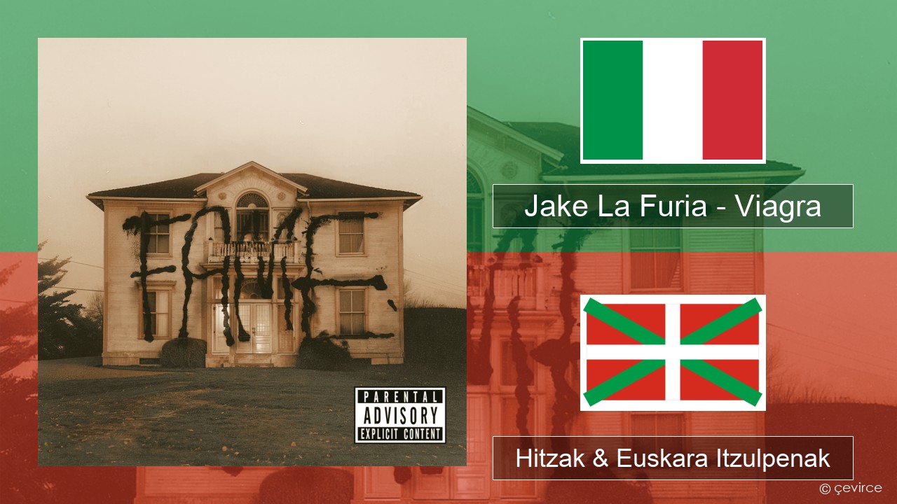 Jake La Furia – Viagra Italiera Hitzak & Euskara Itzulpenak