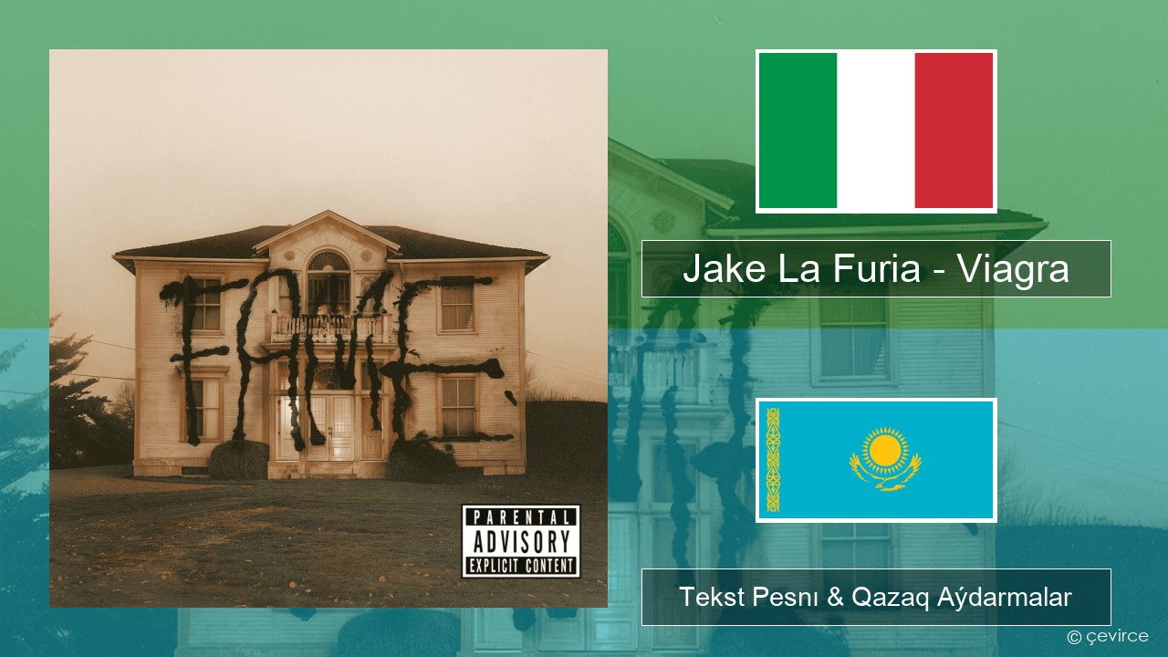 Jake La Furia – Viagra Italán Tekst Pesnı & Qazaq (latyn) Aýdarmalar