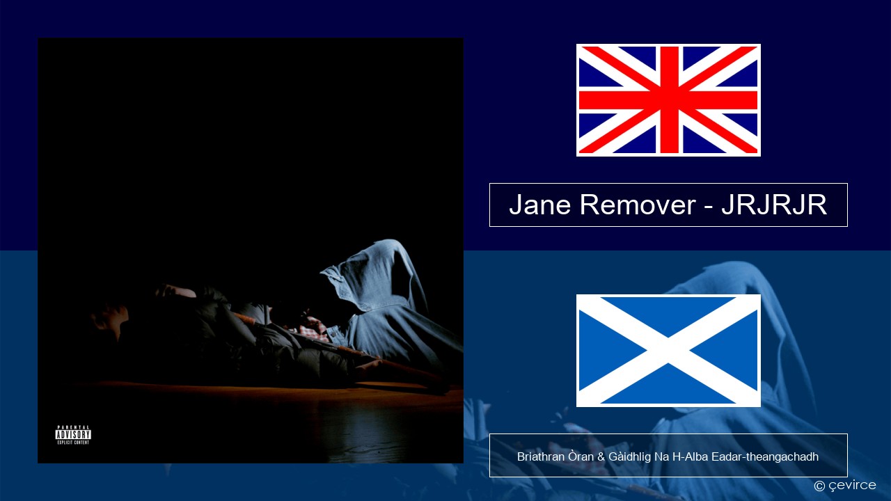 Jane Remover – JRJRJR Gaelic Briathran Òran & Gàidhlig Na H-Alba Eadar-theangachadh