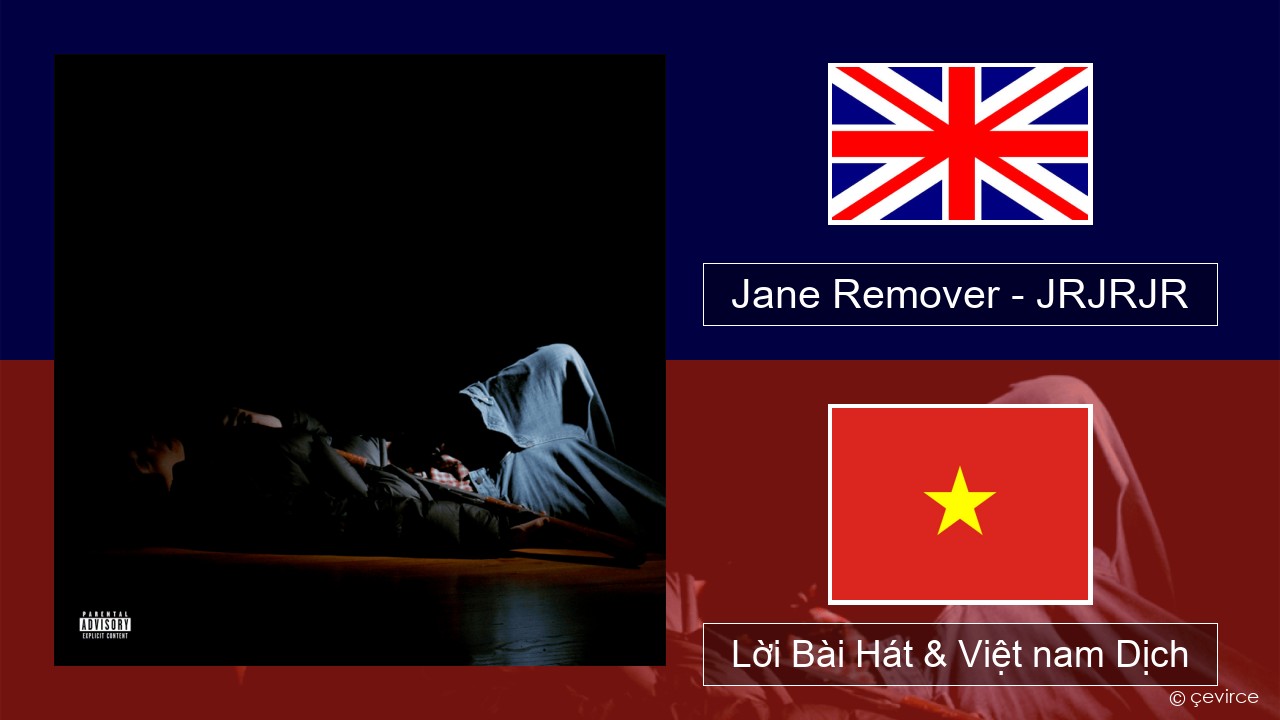 Jane Remover – JRJRJR Tiếng anh Lời Bài Hát & Việt nam Dịch