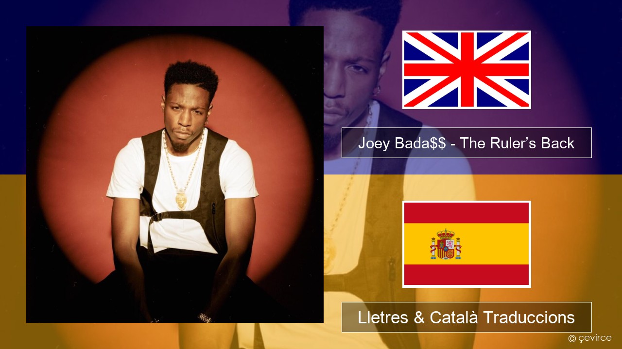 Joey Bada$$ – The Ruler’s Back Anglès Lletres & Català Traduccions