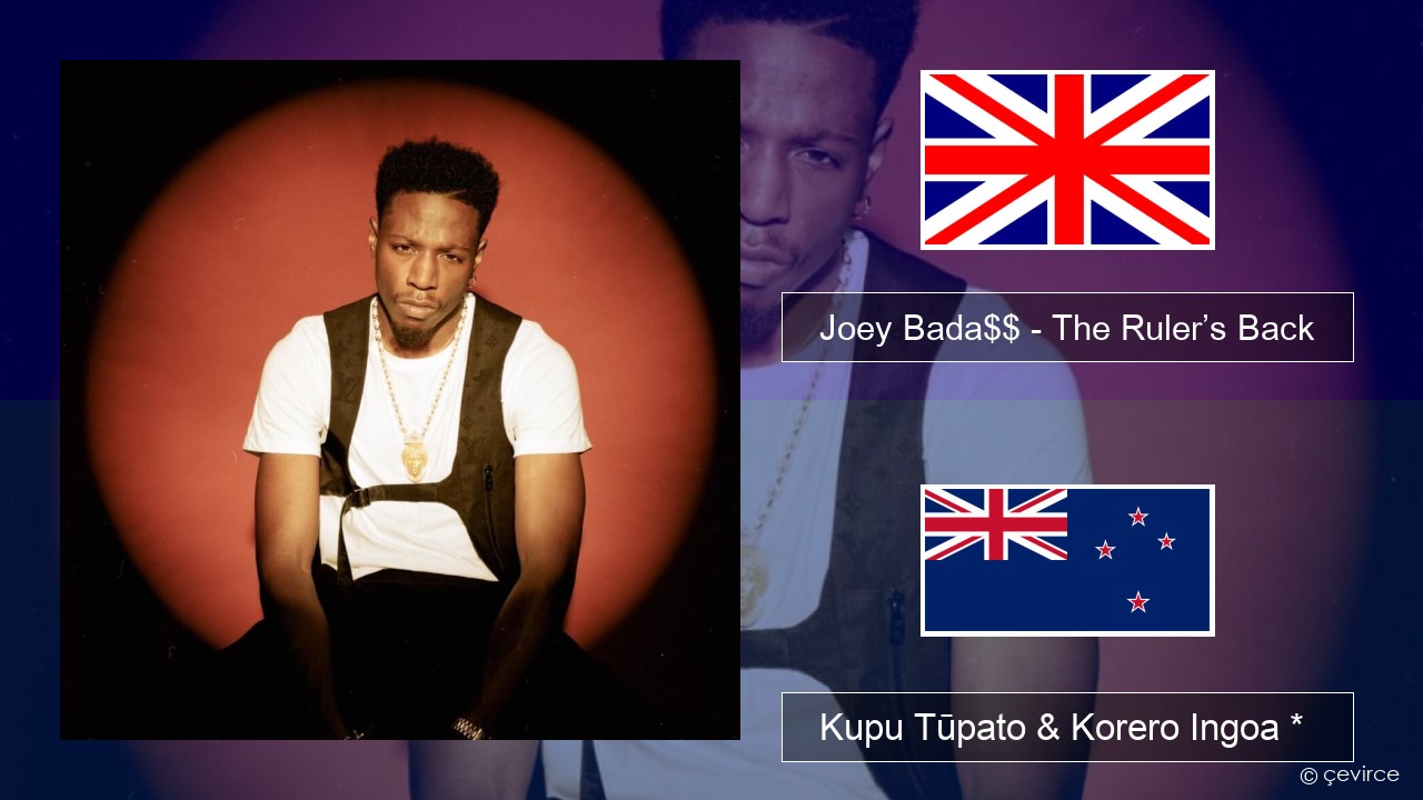 Joey Bada$$ – The Ruler’s Back Ingoa *  Kupu Tūpato & Korero Ingoa *