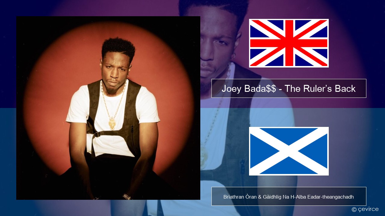 Joey Bada$$ – The Ruler’s Back Gaelic Briathran Òran & Gàidhlig Na H-Alba Eadar-theangachadh