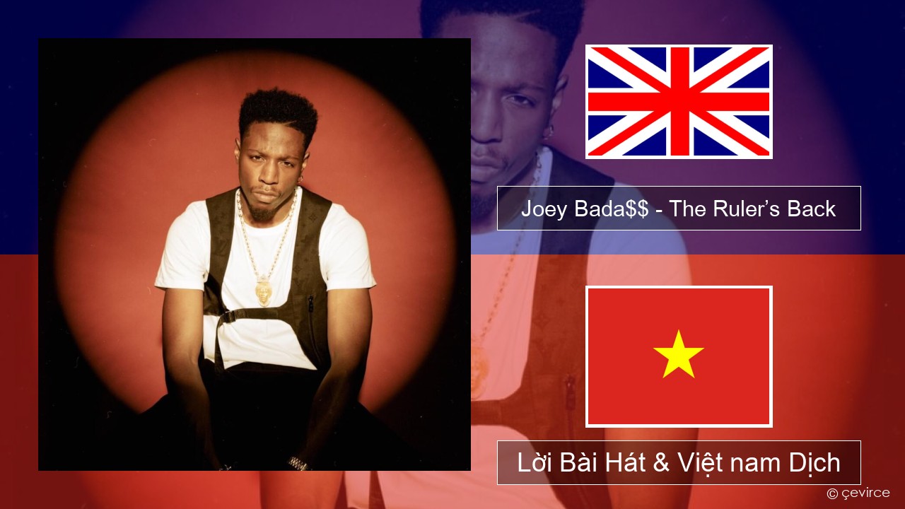 Joey Bada$$ – The Ruler’s Back Tiếng anh Lời Bài Hát & Việt nam Dịch