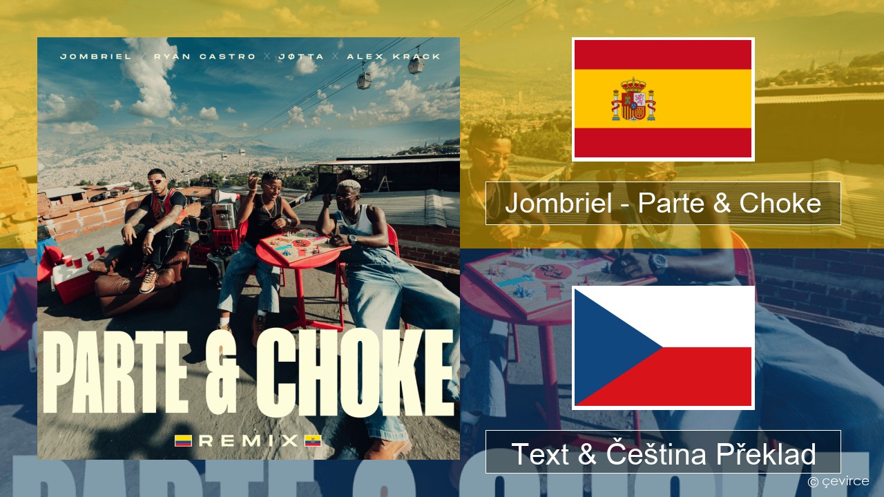 Jombriel – Parte & Choke (Remix) Španělský Text & Čeština Překlad