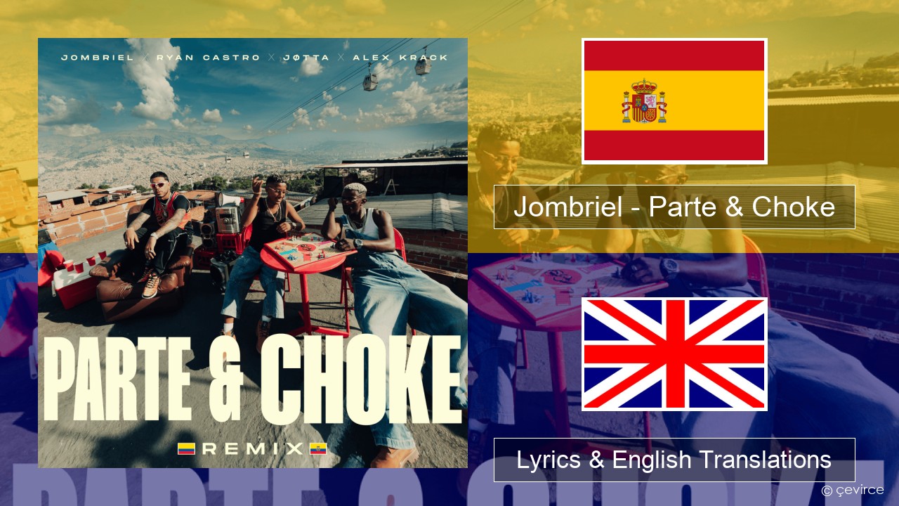 Jombriel – Parte & Choke (Remix) Spanish Lyrics & English Translations