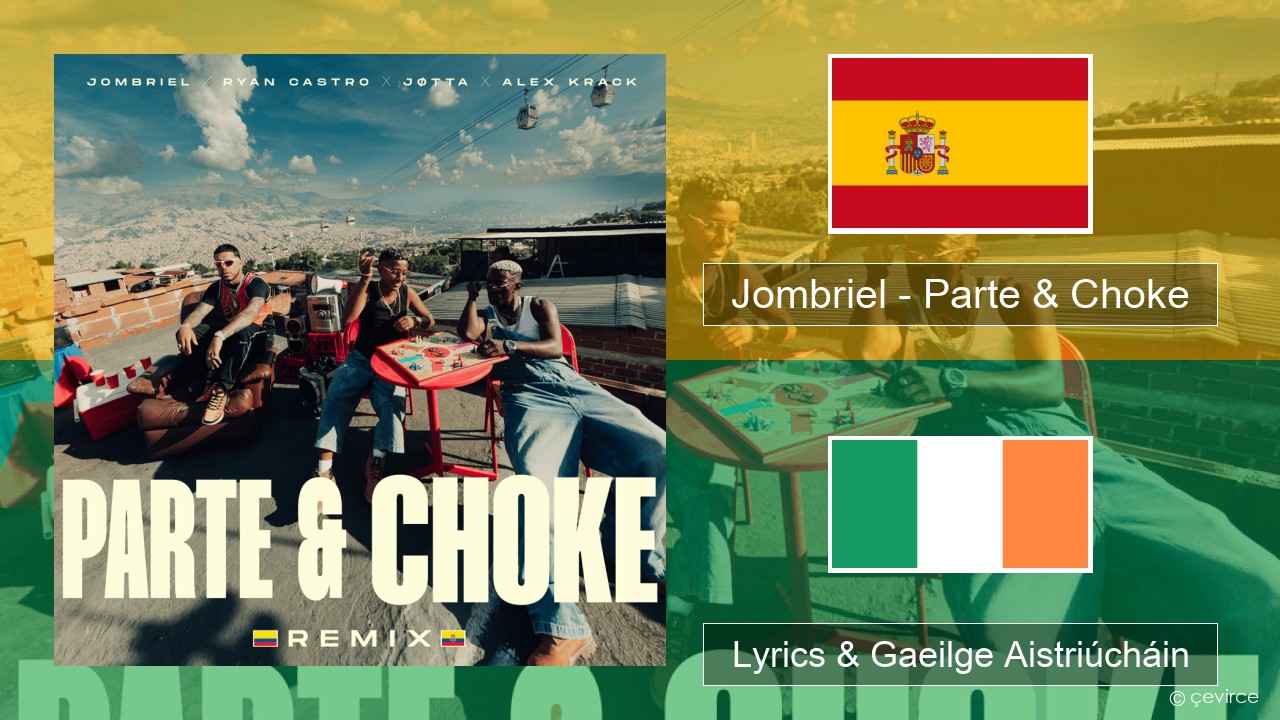 Jombriel – Parte & Choke (Remix) Spáinnis Lyrics & Gaeilge Aistriúcháin