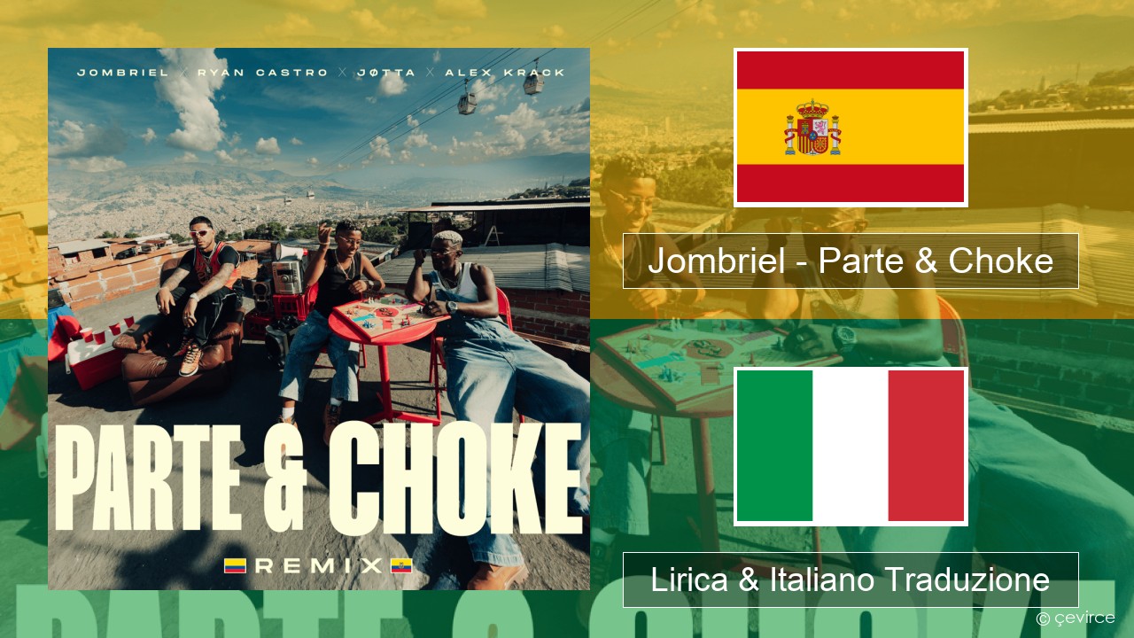 Jombriel – Parte & Choke (Remix) Spagnolo Lirica & Italiano Traduzione