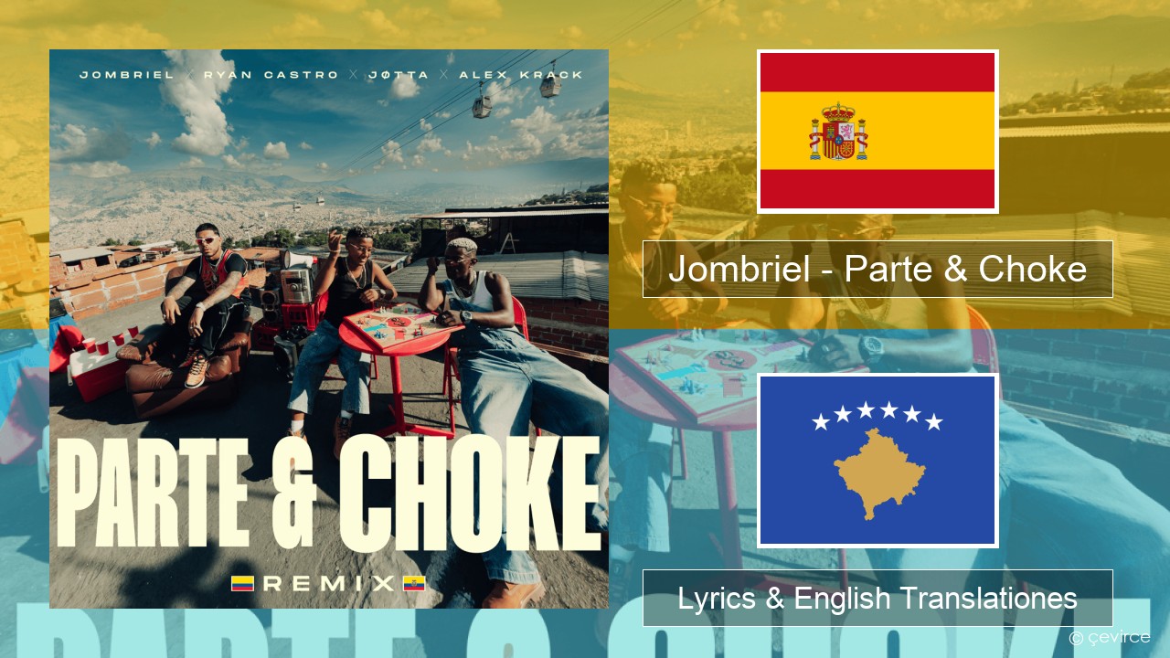 Jombriel – Parte & Choke (Remix) Spanish Lyrics & English Translationes