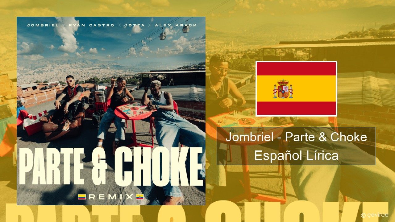 Jombriel – Parte & Choke (Remix) Español Lírica