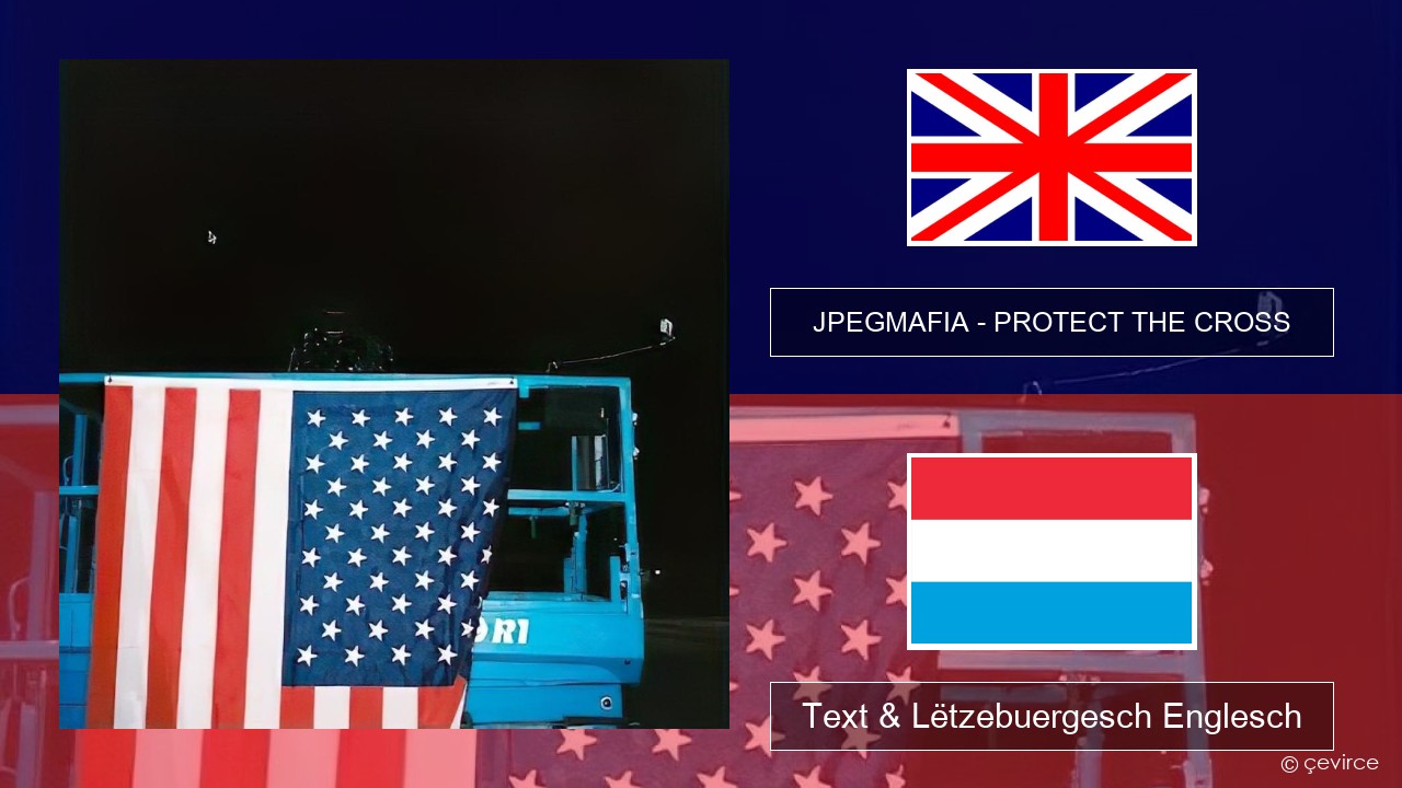 JPEGMAFIA – PROTECT THE CROSS Englisch Text & Lëtzebuergesch Englesch