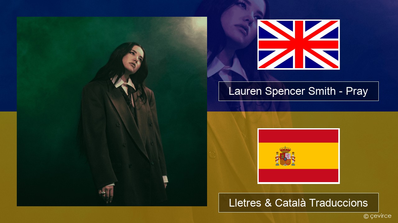 Lauren Spencer Smith – Pray Anglès Lletres & Català Traduccions