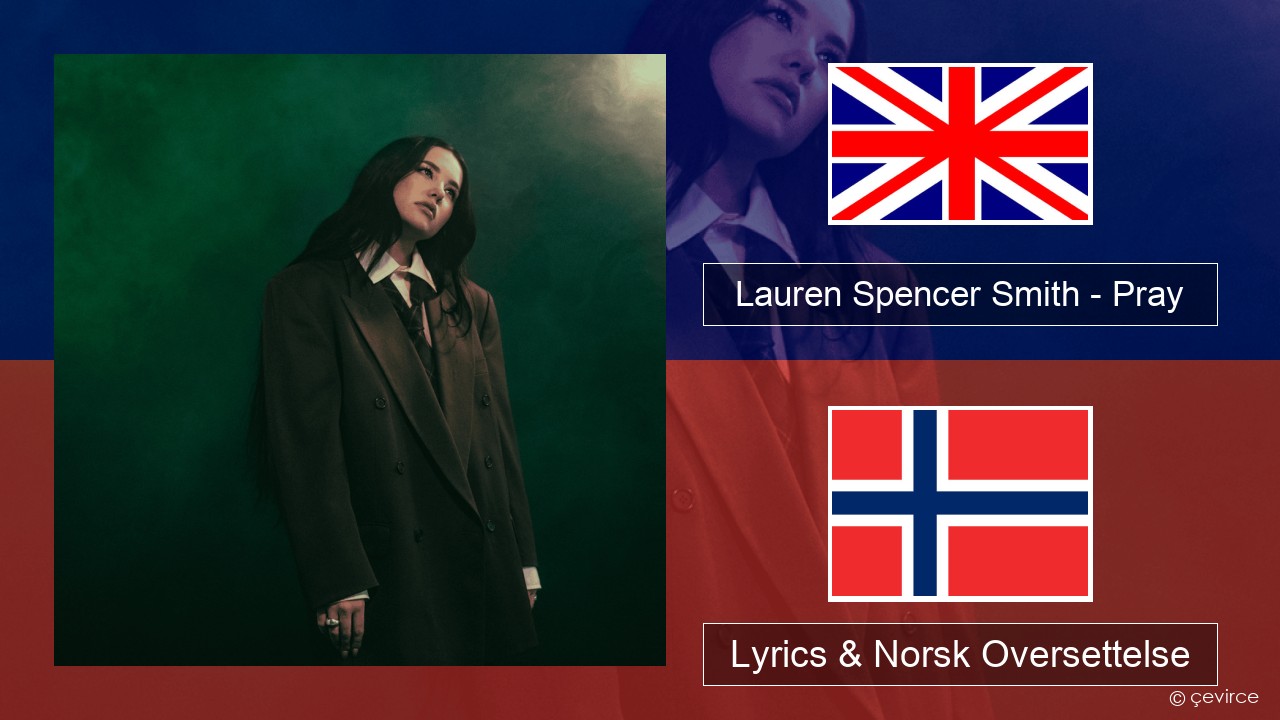 Lauren Spencer Smith – Pray Engelsk Lyrics & Norsk Oversettelse