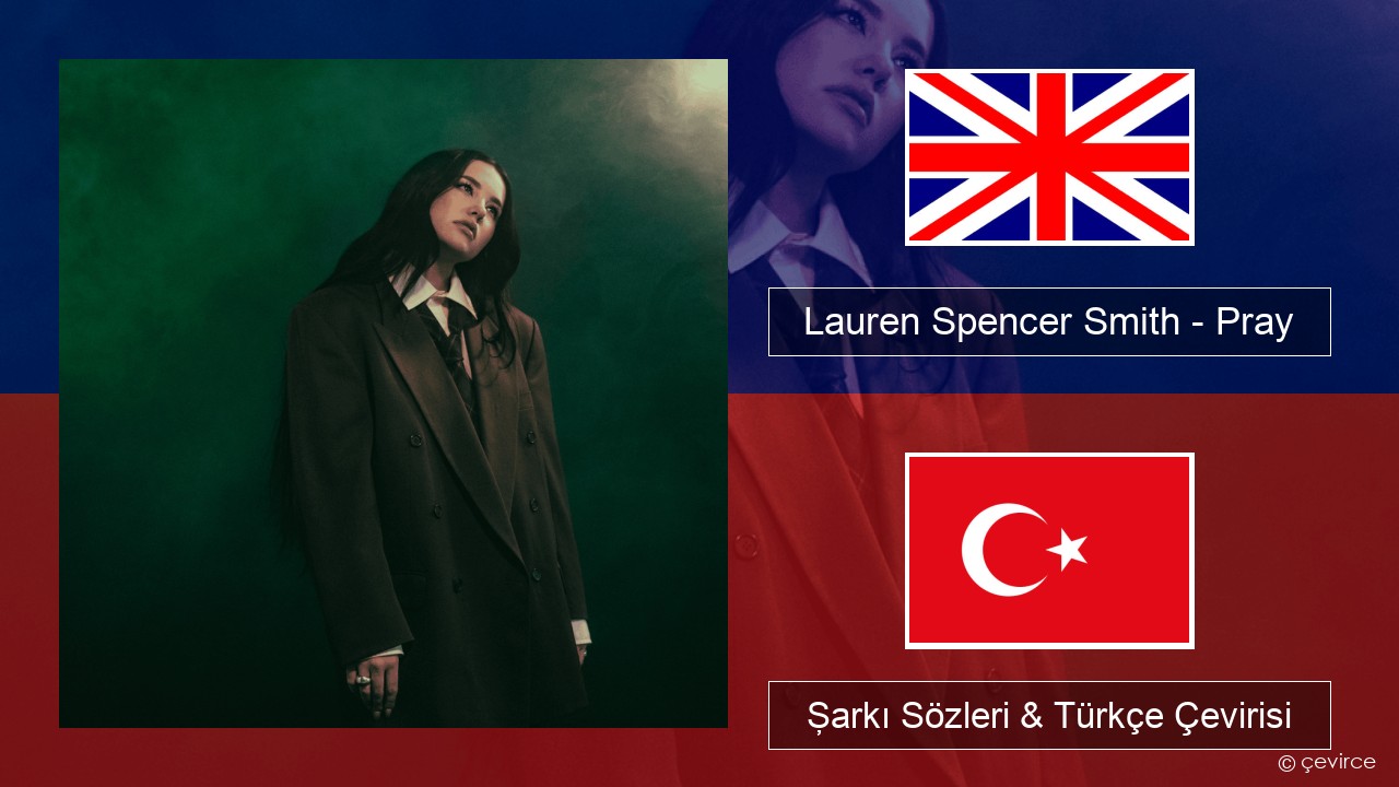 Lauren Spencer Smith – Pray İngilizce Şarkı Sözleri & Türkçe Çevirisi