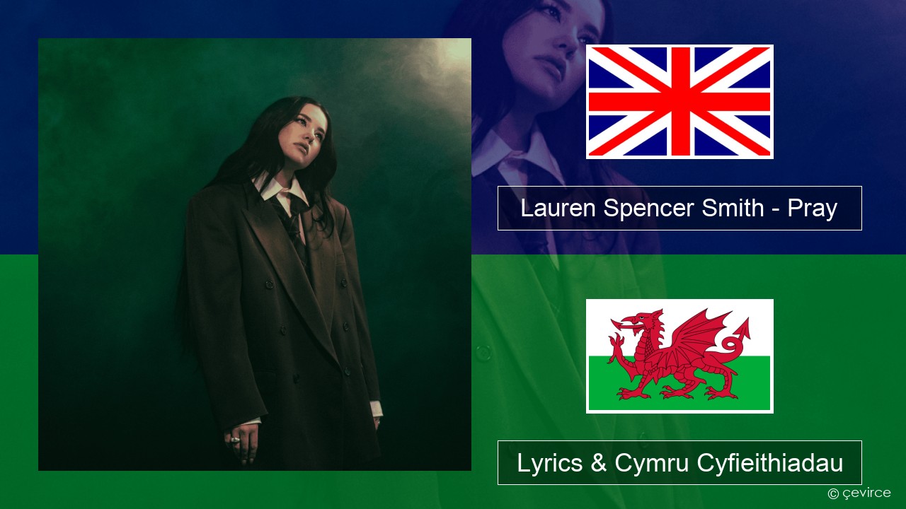 Lauren Spencer Smith – Pray Saesneg Lyrics & Cymru Cyfieithiadau