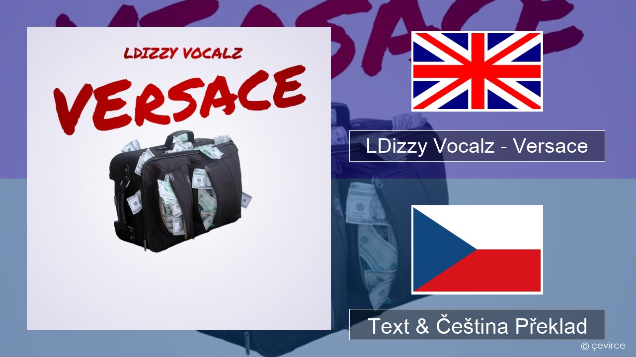 LDizzy Vocalz – Versace Anglický Text & Čeština Překlad