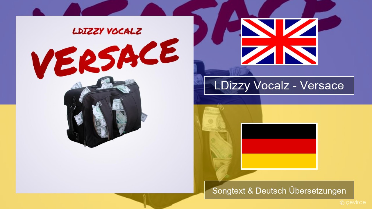 LDizzy Vocalz – Versace Englisch Songtext & Deutsch Übersetzungen