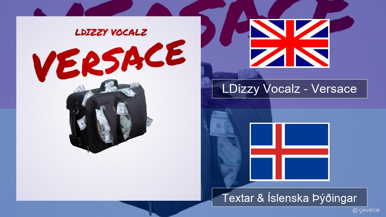 LDizzy Vocalz – Versace Íslenska Textar & Íslenska Þýðingar