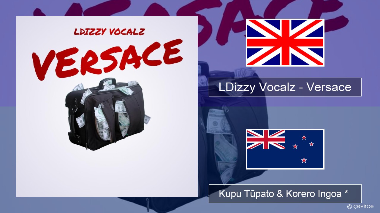 LDizzy Vocalz – Versace Ingoa *  Kupu Tūpato & Korero Ingoa *