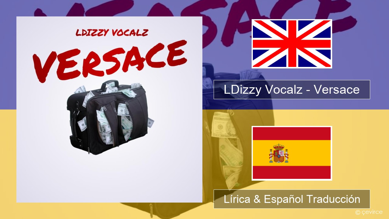 LDizzy Vocalz – Versace Ingl Lírica & Español Traducción