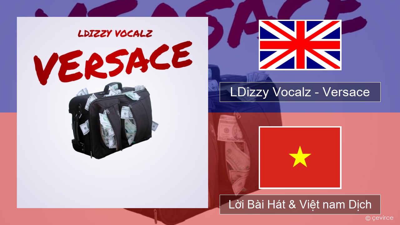 LDizzy Vocalz – Versace Tiếng anh Lời Bài Hát & Việt nam Dịch