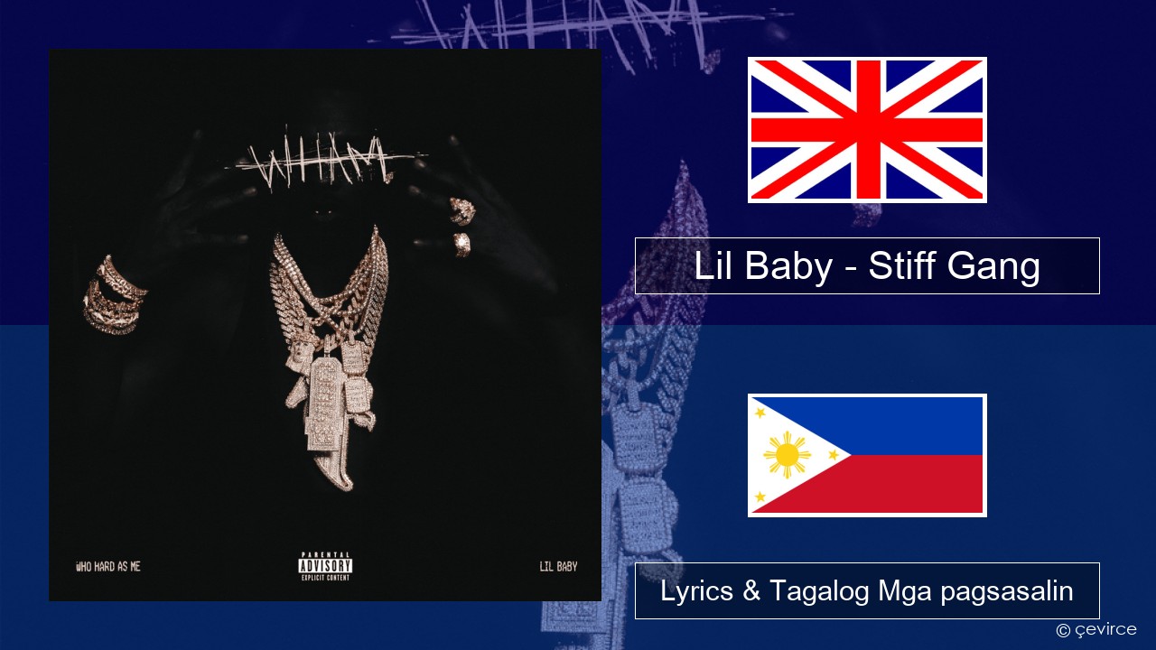 Lil Baby – Stiff Gang Ingles Lyrics & Tagalog Mga pagsasalin