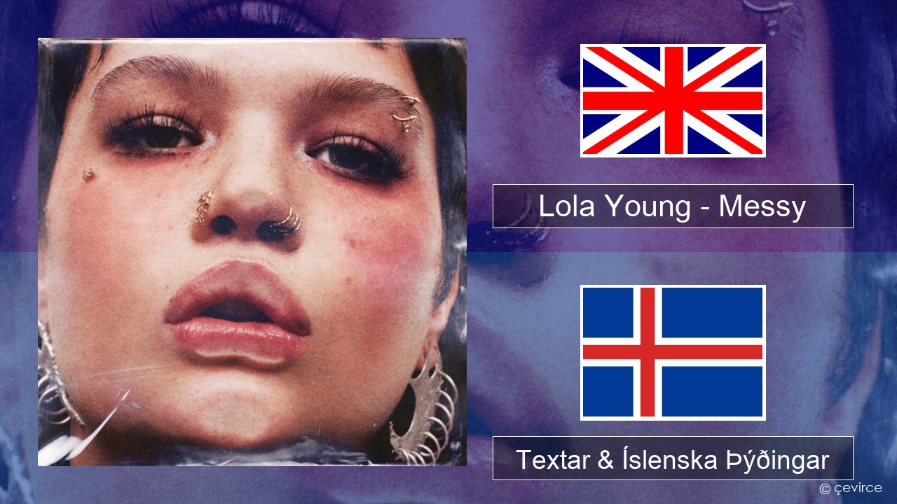 Lola Young – Messy Íslenska Textar & Íslenska Þýðingar