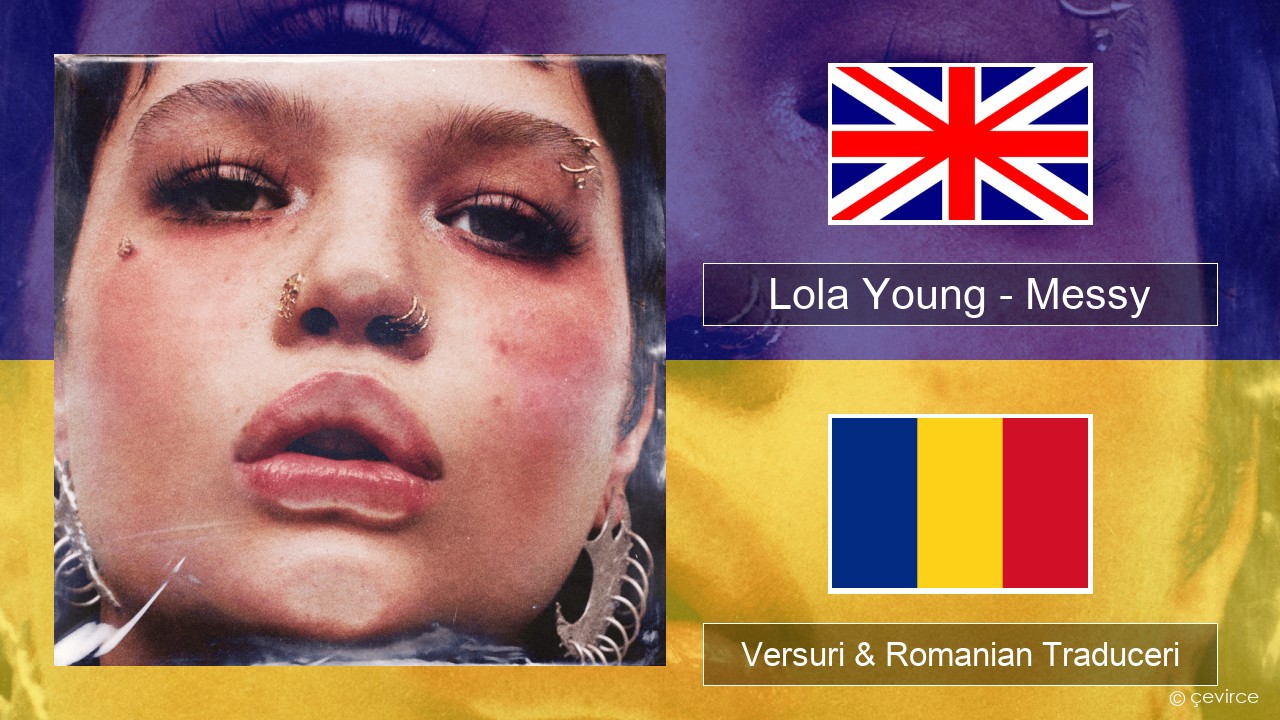 Lola Young – Messy Română Versuri & Romanian Traduceri