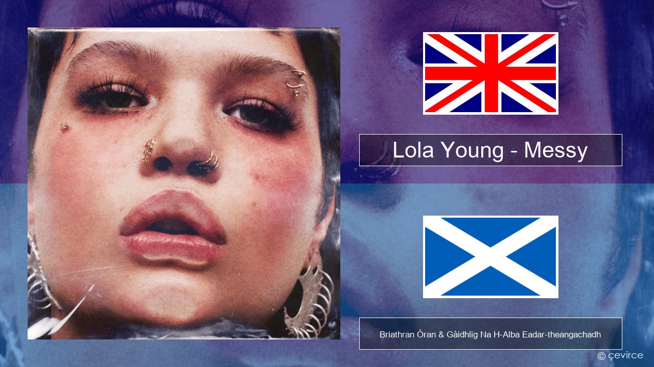 Lola Young – Messy Gaelic Briathran Òran & Gàidhlig Na H-Alba Eadar-theangachadh