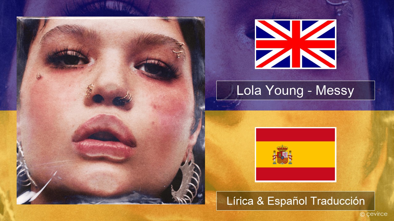 Lola Young – Messy Ingl Lírica & Español Traducción