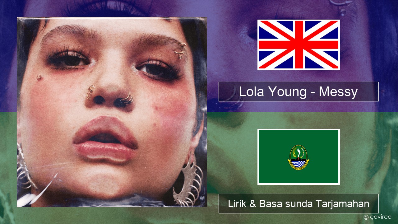 Lola Young – Messy Basa inggris Lirik & Basa sunda Tarjamahan