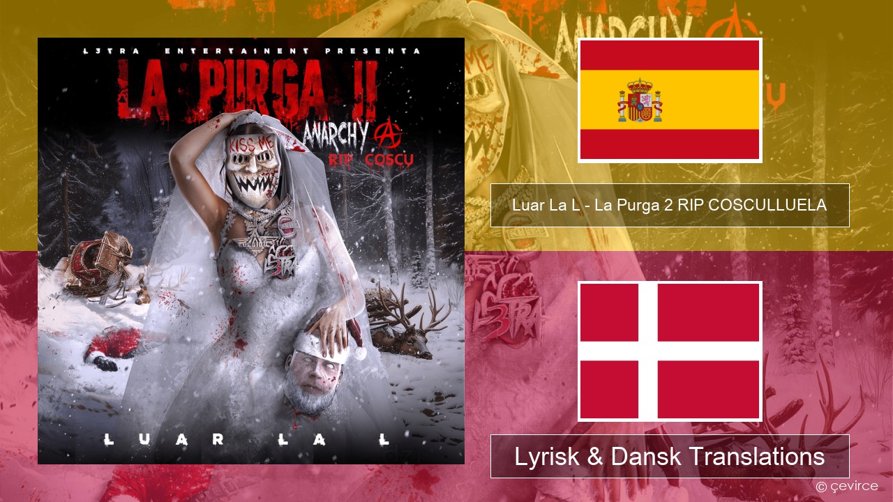 Luar La L – La Purga 2 RIP COSCULLUELA Spansk Lyrisk & Dansk Translations