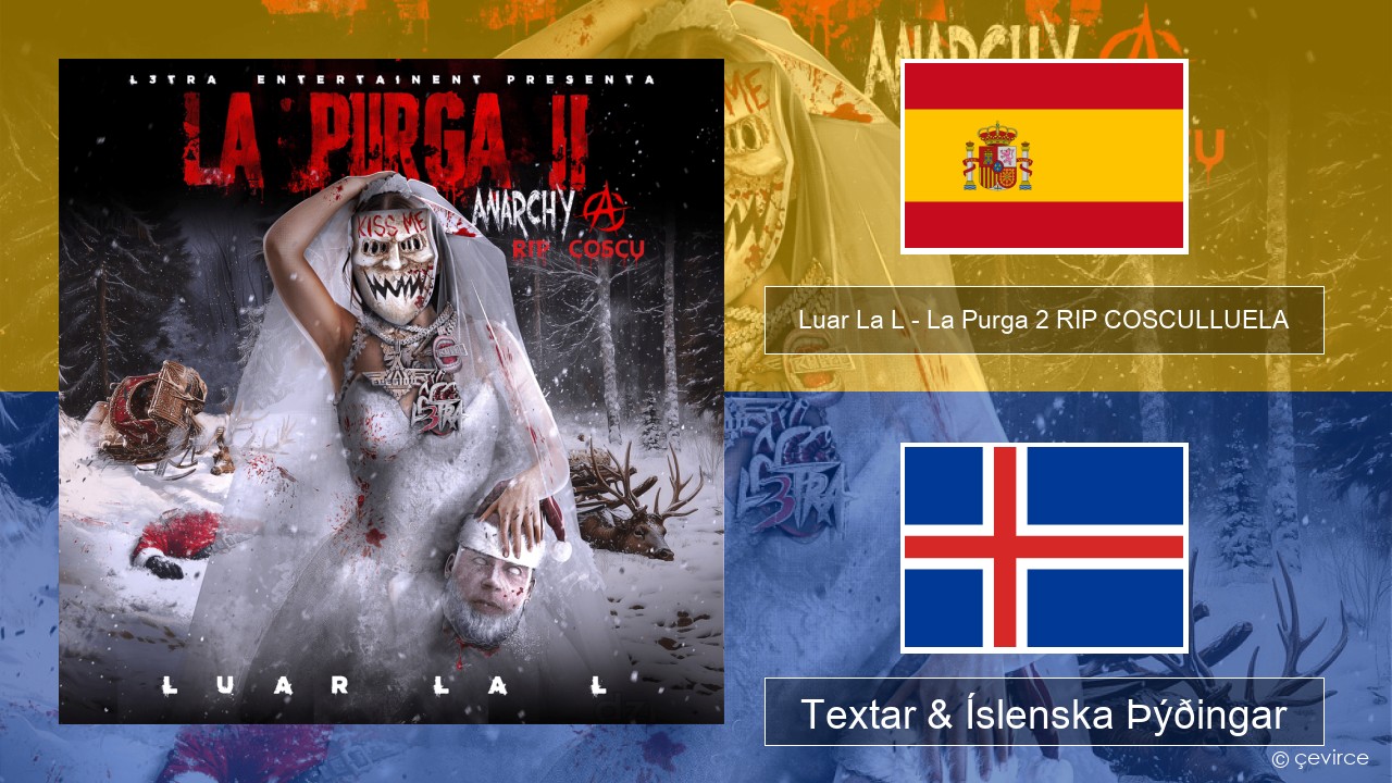 Luar La L – La Purga 2 RIP COSCULLUELA Spænska Textar & Íslenska Þýðingar