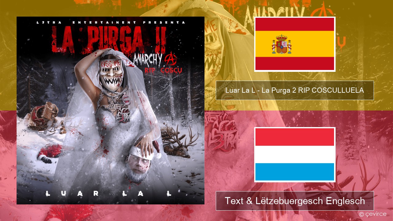 Luar La L – La Purga 2 RIP COSCULLUELA Spuenesch Text & Lëtzebuergesch Englesch