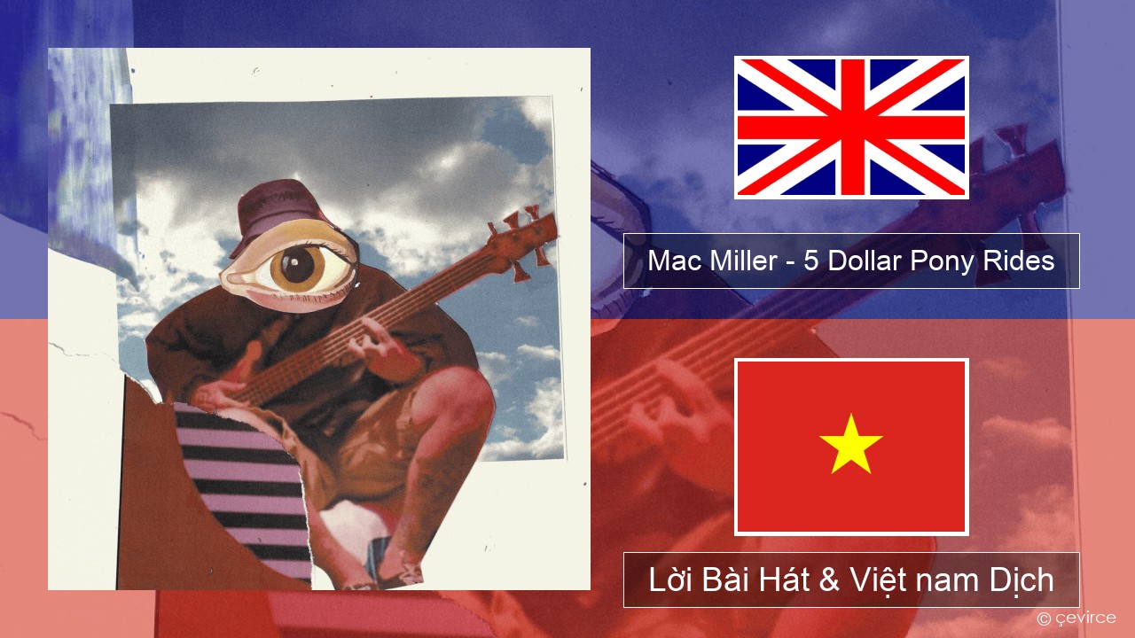 Mac Miller – 5 Dollar Pony Rides Tiếng anh Lời Bài Hát & Việt nam Dịch