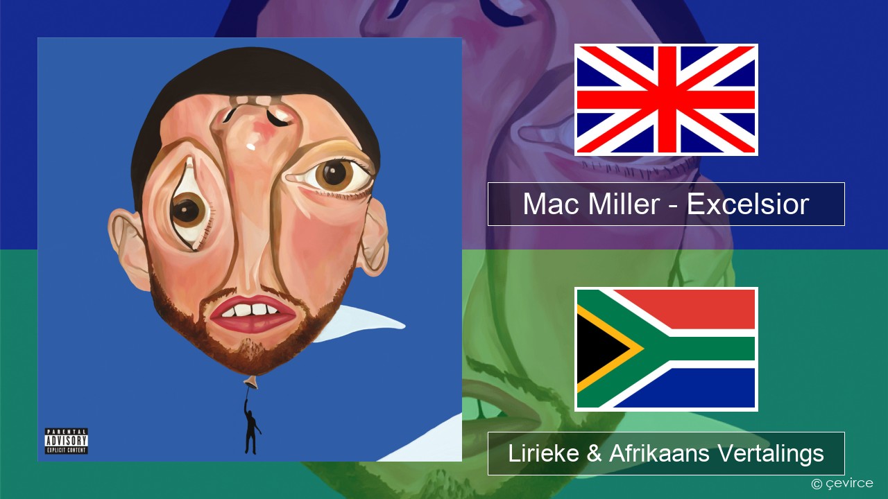 Mac Miller – Excelsior Engels Lirieke & Afrikaans Vertalings