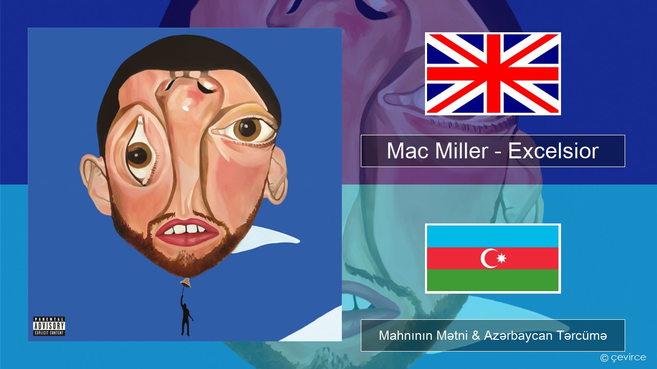 Mac Miller – Excelsior İngilis dili Mahnının Mətni & Azərbaycan Tərcümə