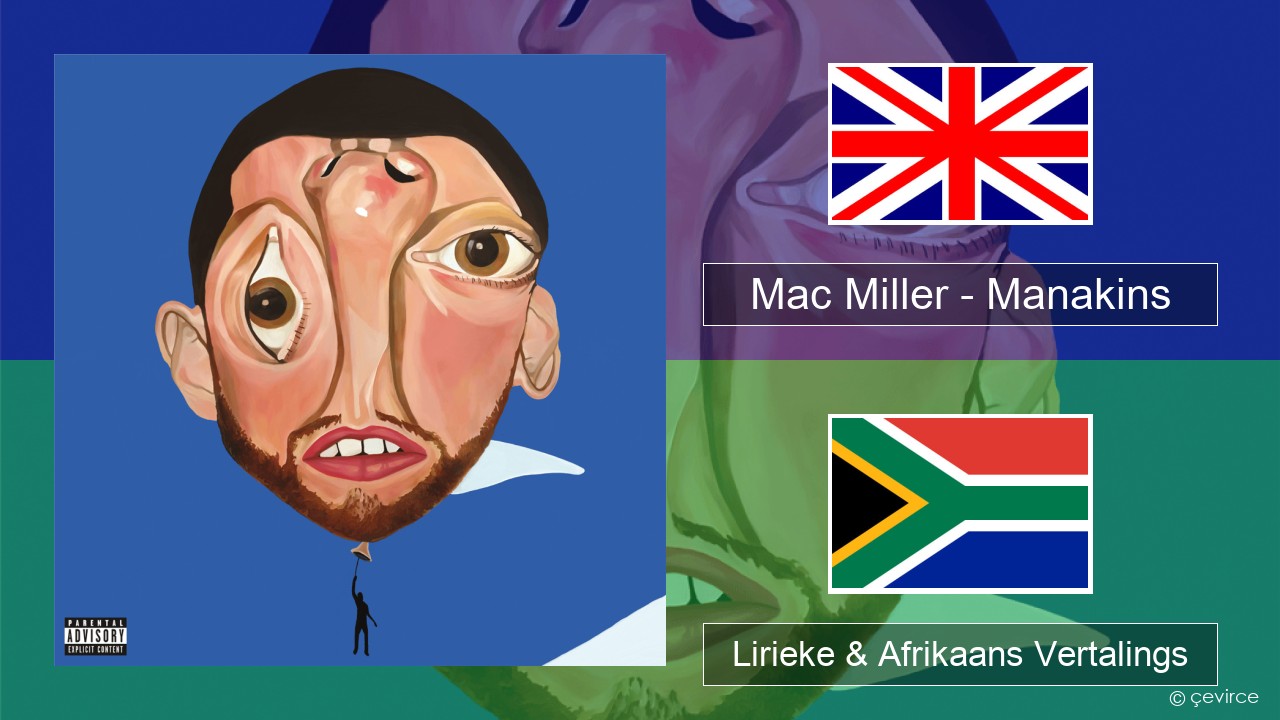 Mac Miller – Manakins Engels Lirieke & Afrikaans Vertalings