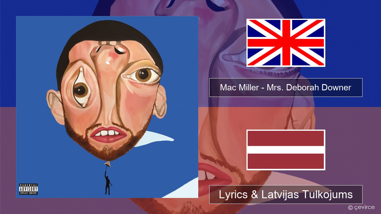 Mac Miller – Mrs. Deborah Downer Angļu Lyrics & Latvijas Tulkojums