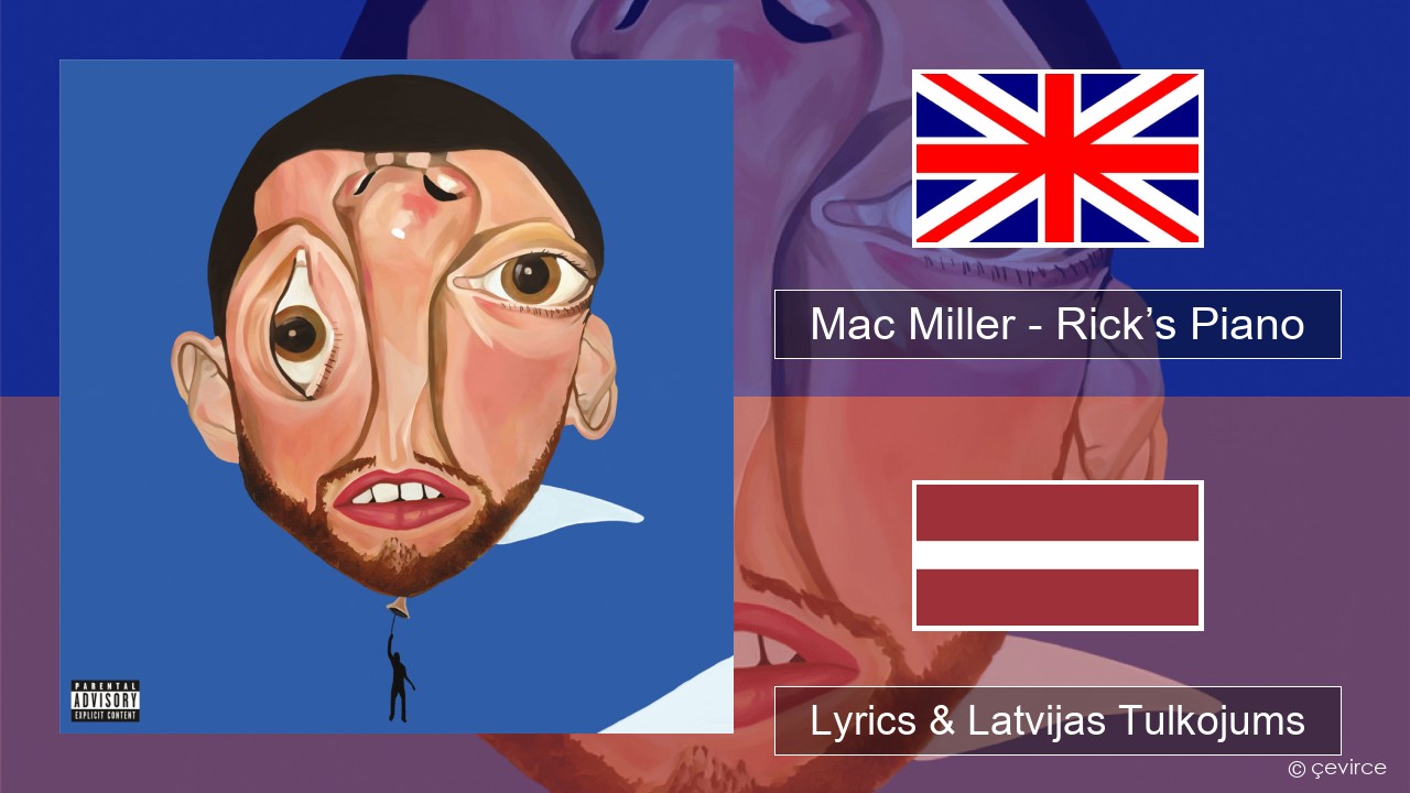 Mac Miller – Rick’s Piano Angļu Lyrics & Latvijas Tulkojums