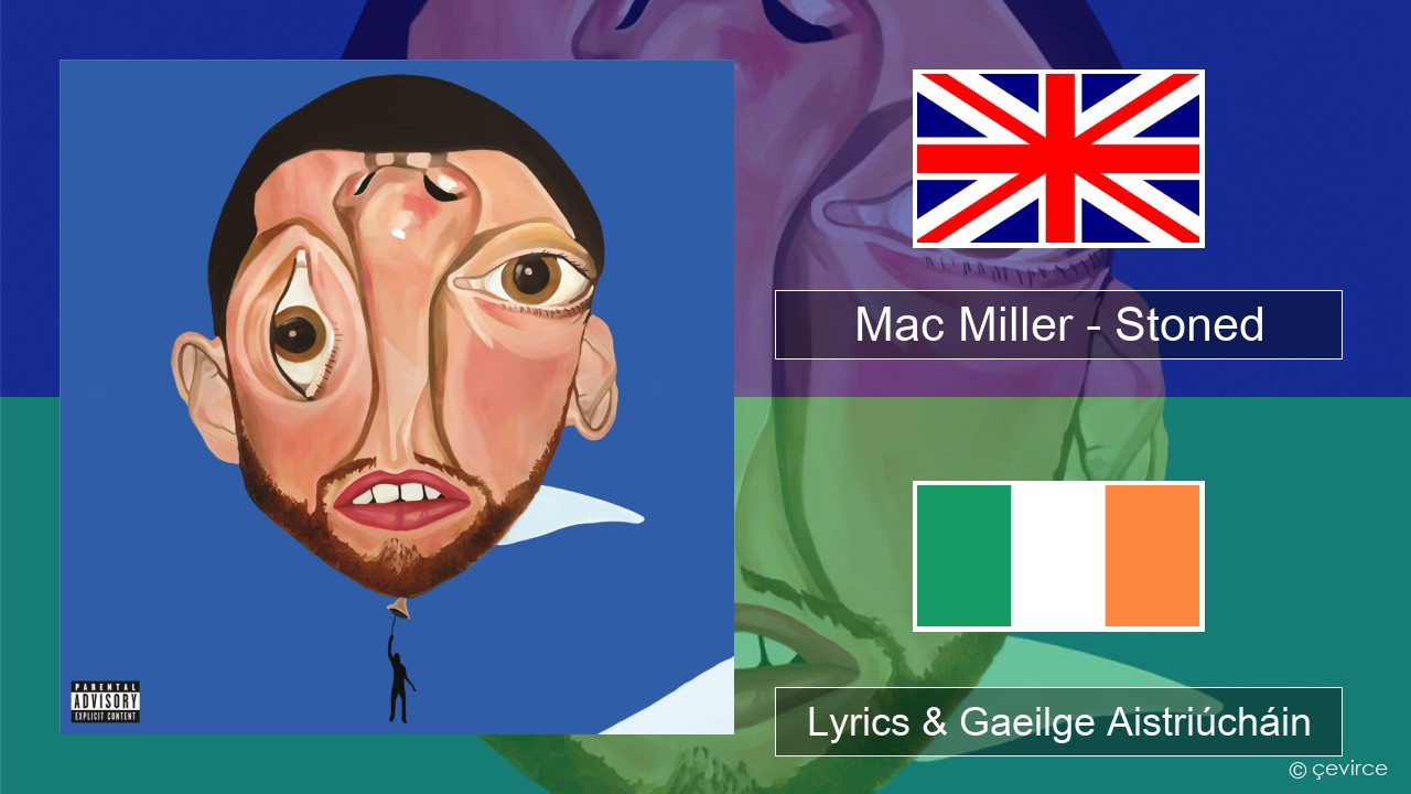 Mac Miller – Stoned Béarla Lyrics & Gaeilge Aistriúcháin