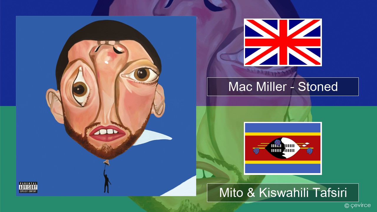 Mac Miller – Stoned Englishen Mito & Kiswahili Tafsiri