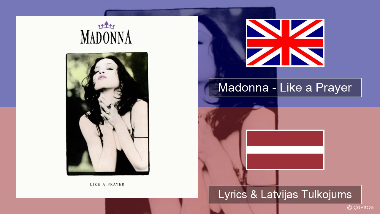 Madonna – Like a Prayer Angļu Lyrics & Latvijas Tulkojums