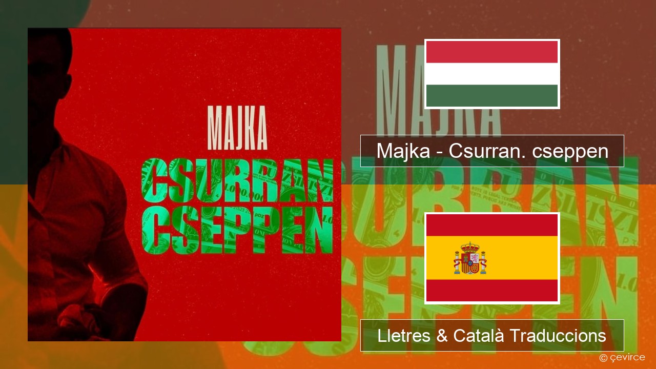 Majka – Csurran. cseppen Hongarès Lletres & Català Traduccions